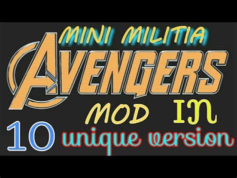 no 1 mini militia avengers mod in 10 unique versions .